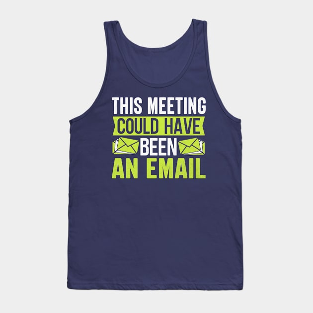 This Meeting Could Have Been An Email Tank Top by TheDesignDepot